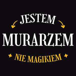 Jestem Murarzem Nie Magikiem - Męska Bluza Czarna