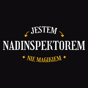 Jestem Nadinspektorem Nie Magikiem - Męska Koszulka Czarna