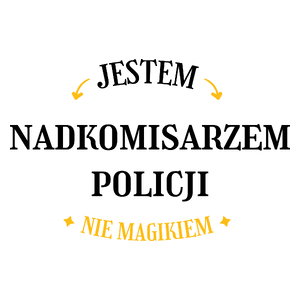 Jestem Nadkomisarzem Policji Nie Magikiem - Kubek Biały