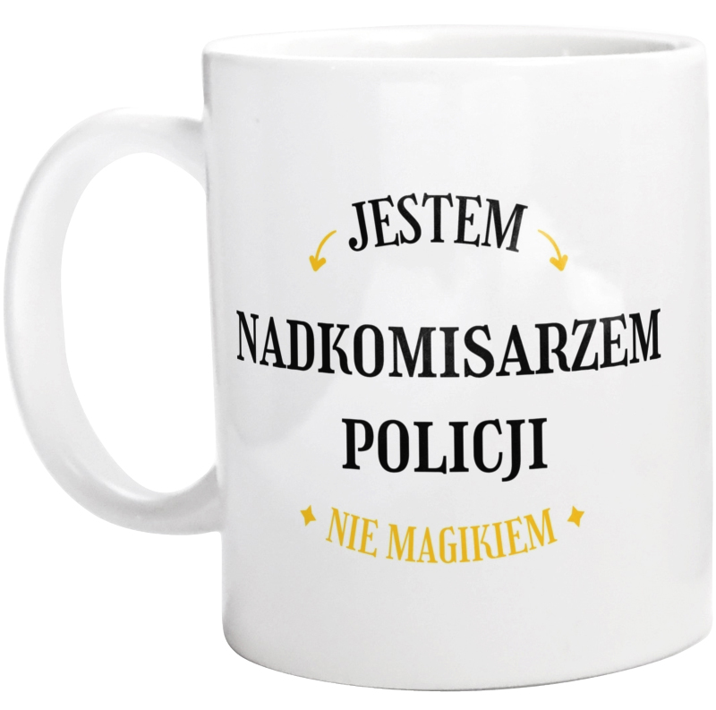 Jestem Nadkomisarzem Policji Nie Magikiem - Kubek Biały