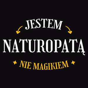 Jestem Naturopatą Nie Magikiem - Męska Koszulka Czarna