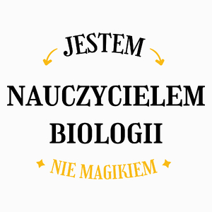 Jestem Nauczycielem Biologii Nie Magikiem - Poduszka Biała