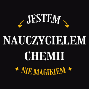 Jestem Nauczycielem Chemii Nie Magikiem - Męska Koszulka Czarna