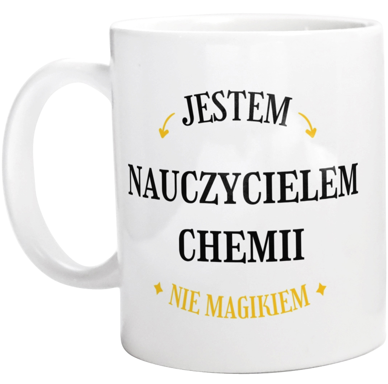 Jestem Nauczycielem Chemii Nie Magikiem - Kubek Biały