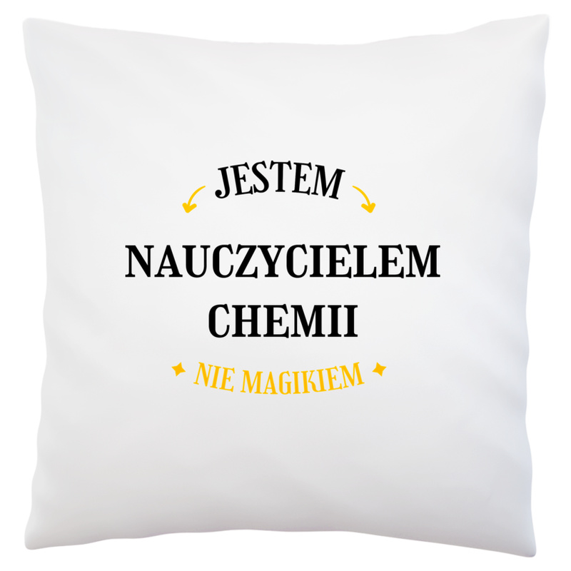 Jestem Nauczycielem Chemii Nie Magikiem - Poduszka Biała