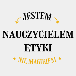 Jestem Nauczycielem Etyki Nie Magikiem - Męska Koszulka Biała