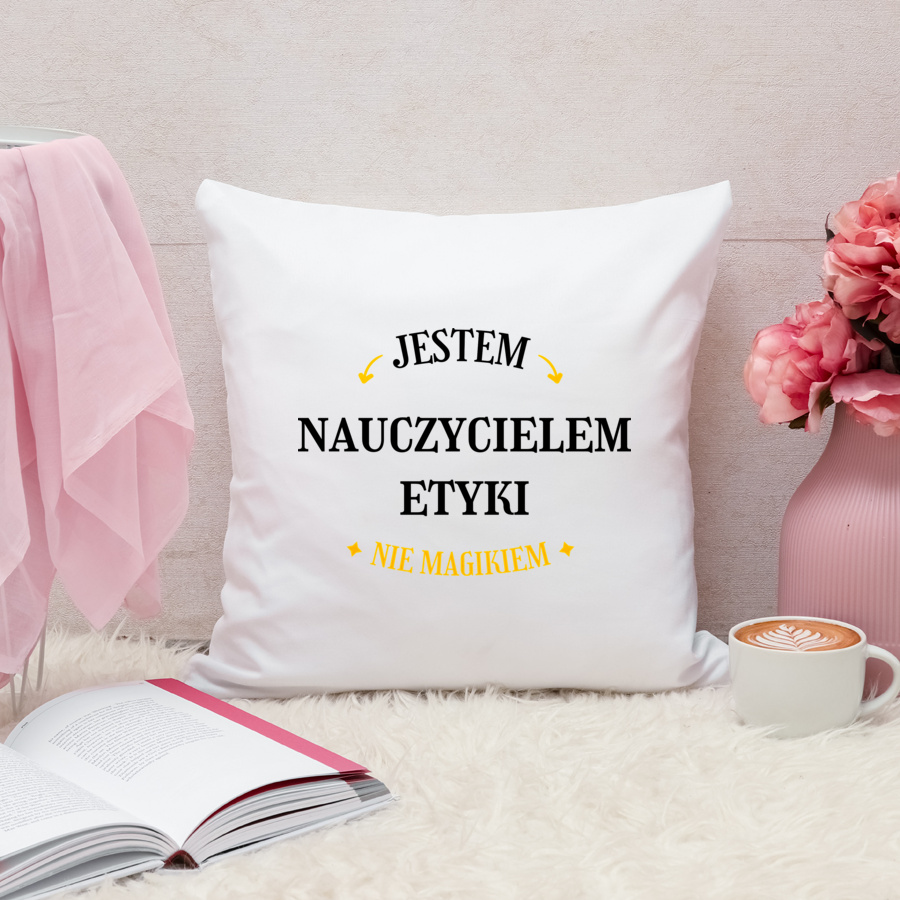 Jestem Nauczycielem Etyki Nie Magikiem - Poduszka Biała