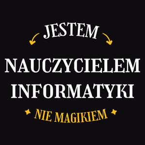 Jestem Nauczycielem Informatyki Nie Magikiem - Męska Koszulka Czarna