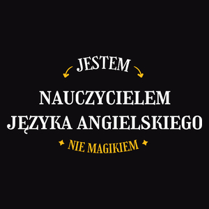 Jestem Nauczycielem Języka Angielskiego Nie Magikiem - Męska Koszulka Czarna