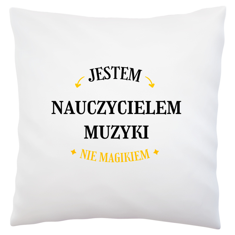 Jestem Nauczycielem Muzyki Nie Magikiem - Poduszka Biała