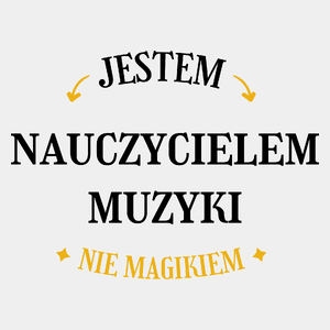 Jestem Nauczycielem Muzyki Nie Magikiem - Męska Koszulka Biała