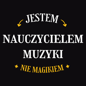 Jestem Nauczycielem Muzyki Nie Magikiem - Męska Koszulka Czarna