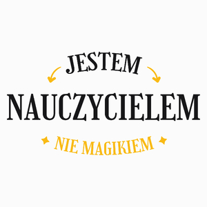 Jestem Nauczycielem Nie Magikiem - Poduszka Biała