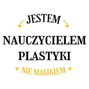 Jestem Nauczycielem Plastyki Nie Magikiem - Kubek Biały