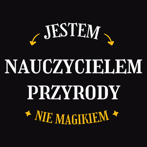 Jestem Nauczycielem Przyrody Nie Magikiem - Męska Koszulka Czarna