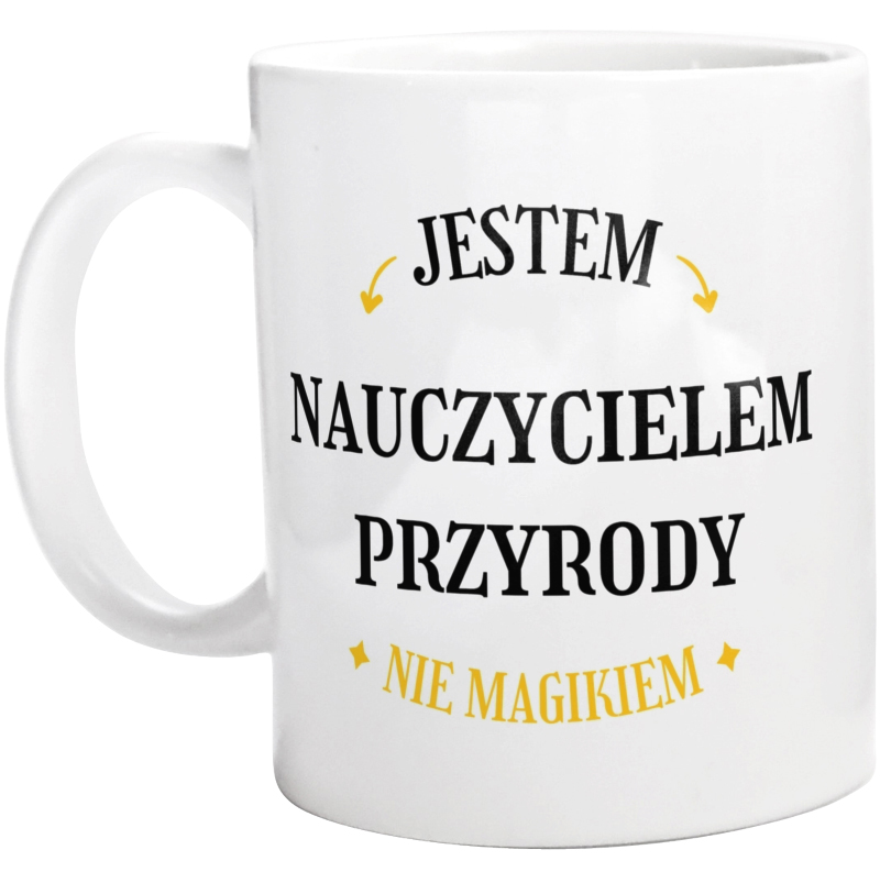 Jestem Nauczycielem Przyrody Nie Magikiem - Kubek Biały