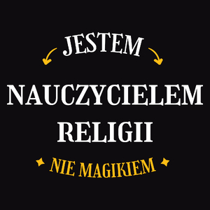 Jestem Nauczycielem Religii Nie Magikiem - Męska Koszulka Czarna