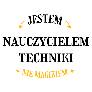 Jestem Nauczycielem Techniki Nie Magikiem - Kubek Biały