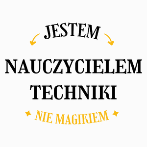 Jestem Nauczycielem Techniki Nie Magikiem - Poduszka Biała