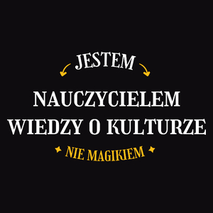 Jestem Nauczycielem Wiedzy O Kulturze Nie Magikiem - Męska Koszulka Czarna