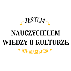 Jestem Nauczycielem Wiedzy O Kulturze Nie Magikiem - Kubek Biały