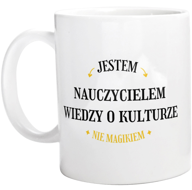 Jestem Nauczycielem Wiedzy O Kulturze Nie Magikiem - Kubek Biały