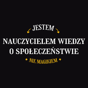 Jestem Nauczycielem Wiedzy O Społeczeństwie Nie Magikiem - Męska Koszulka Czarna