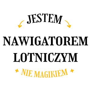 Jestem Nawigatorem Lotniczym Nie Magikiem - Kubek Biały