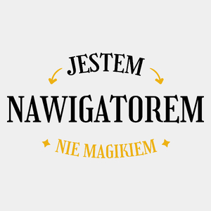 Jestem Nawigatorem Nie Magikiem - Męska Koszulka Biała