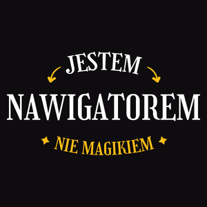 Jestem Nawigatorem Nie Magikiem - Męska Koszulka Czarna