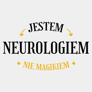 Jestem Neurologiem Nie Magikiem - Męska Koszulka Biała