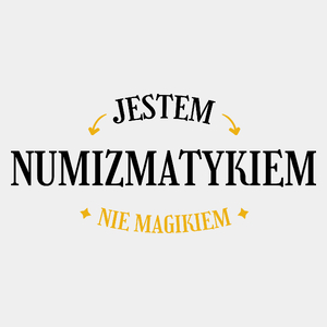 Jestem Numizmatykiem Nie Magikiem - Męska Koszulka Biała