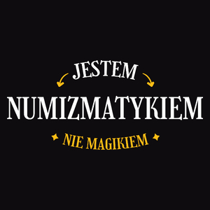 Jestem Numizmatykiem Nie Magikiem - Męska Koszulka Czarna