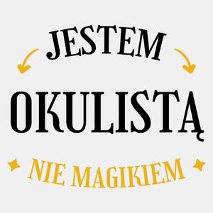 Jestem Okulistą Nie Magikiem - Męska Koszulka Biała