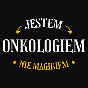 Jestem Onkologiem Nie Magikiem - Męska Koszulka Czarna