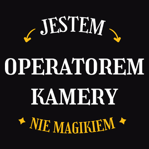 Jestem Operatorem Kamery Nie Magikiem - Męska Koszulka Czarna