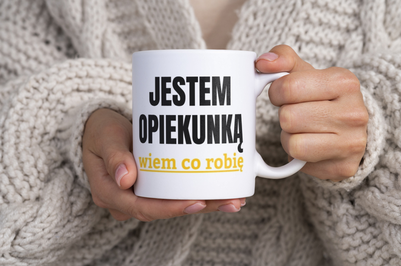 Jestem Opiekunką Wiem Co Robię - Kubek Biały