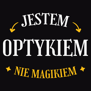 Jestem Optykiem Nie Magikiem - Męska Koszulka Czarna