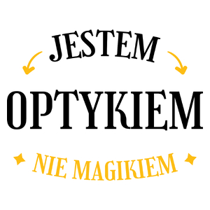 Jestem Optykiem Nie Magikiem - Kubek Biały