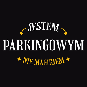 Jestem Parkingowym Nie Magikiem - Męska Koszulka Czarna