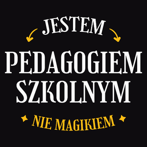 Jestem Pedagogiem Szkolnym Nie Magikiem - Męska Koszulka Czarna