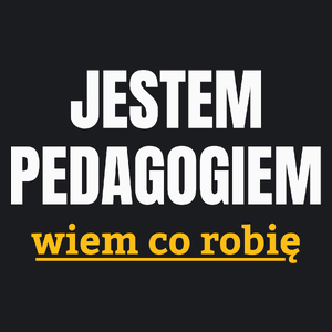 Jestem Pedagogiem Wiem Co Robię - Damska Koszulka Czarna