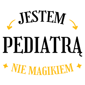 Jestem Pediatrą Nie Magikiem - Kubek Biały