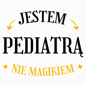 Jestem Pediatrą Nie Magikiem - Poduszka Biała