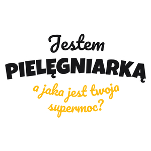 Jestem Pielęgniarką - Jaka Jest Twoja Supermoc - Kubek Biały