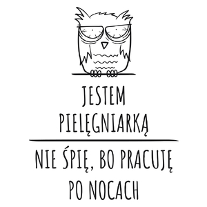 Jestem Pielęgniarką Pracuję Po Nocach - Kubek Biały