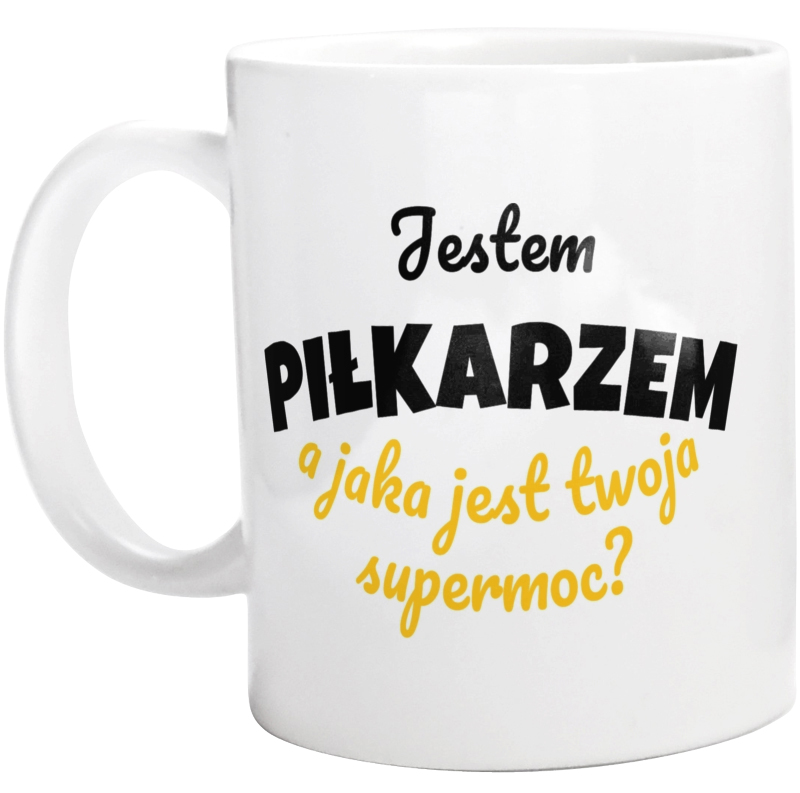 Jestem Piłkarzem - Jaka Jest Twoja Supermoc - Kubek Biały