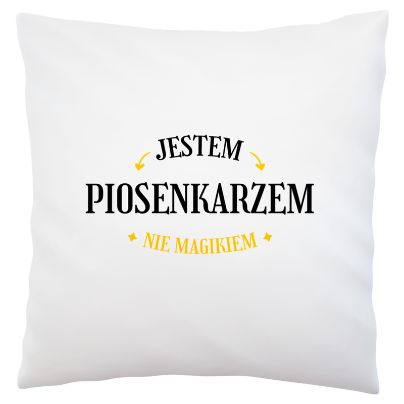 Jestem Piosenkarzem Nie Magikiem - Poduszka Biała