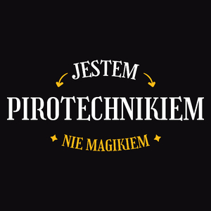 Jestem Pirotechnikiem Nie Magikiem - Męska Koszulka Czarna