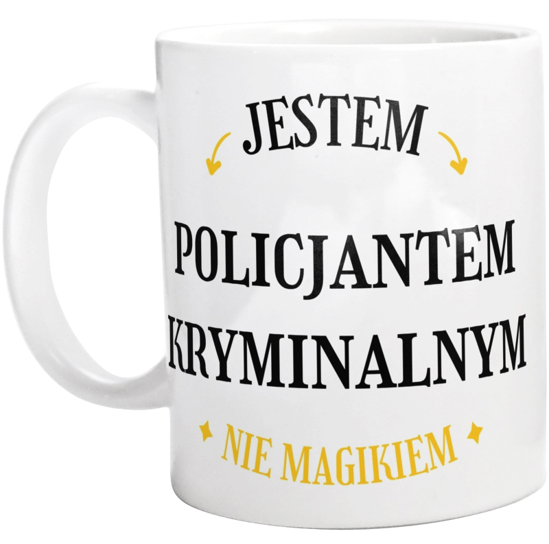 Jestem Policjantem Kryminalnym Nie Magikiem - Kubek Biały